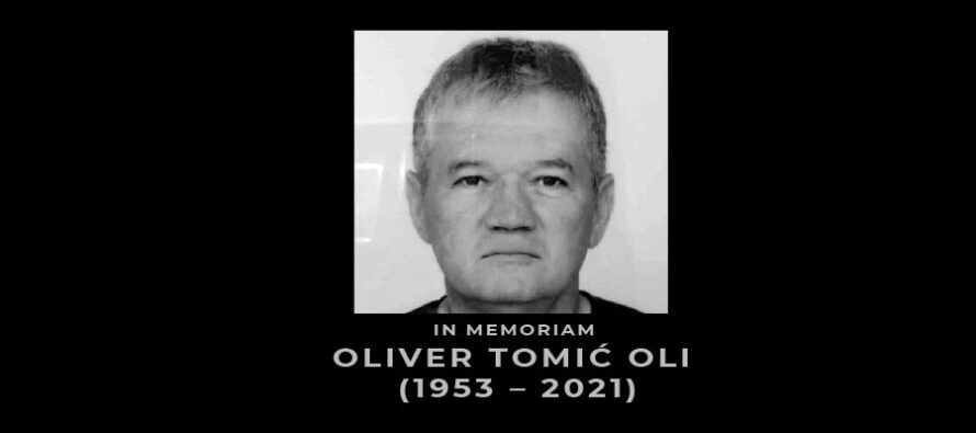 IN MEMORIAM: Oliver Tomić Oli (1953 – 2021)